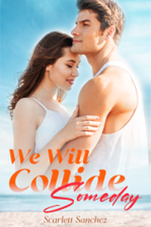 We Will Collide Someday by Scarlett Sanchez